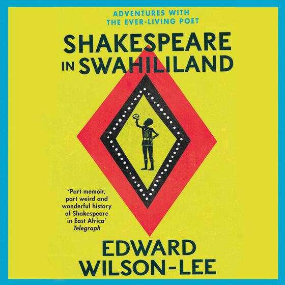 Shakespeare in Swahililand: Adventures with the Ever-Living Poet cover
