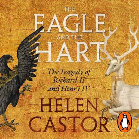 The Eagle and the Hart: The Tragedy of Richard II and Henry IV cover