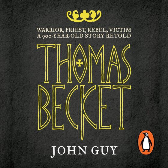 Thomas Becket: Warrior, Priest, Rebel, Victim: A 900-Year-Old Story Retold cover