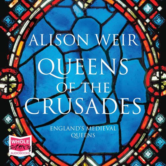 Queens of the Crusades: Eleanor of Aquitaine and her Successors cover