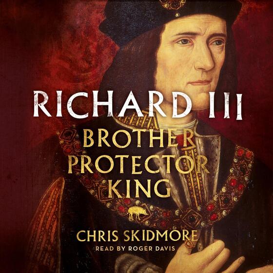 Richard III: Brother, Protector, King cover
