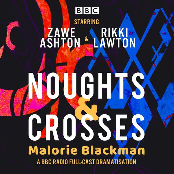 Noughts & Crosses: A BBC Radio full-cast dramatisation cover