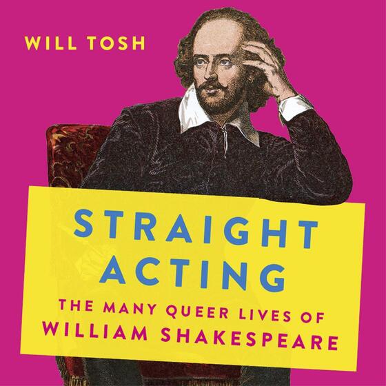 Straight Acting: The Many Queer Lives of William Shakespeare cover
