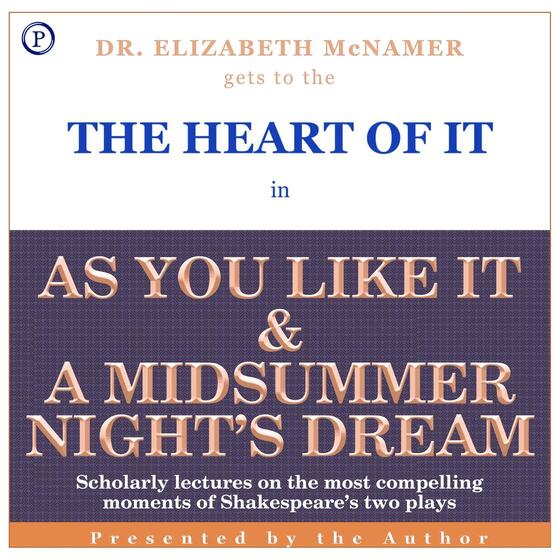 The Heart of It: As You Like It and A Midsummer Night's Dream cover