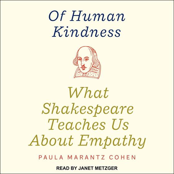 Of Human Kindness: What Shakespeare Teaches Us About Empathy cover