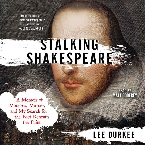 Stalking Shakespeare: A Memoir of Madness, Murder, and My Search for the Poet Beneath the Paint cover