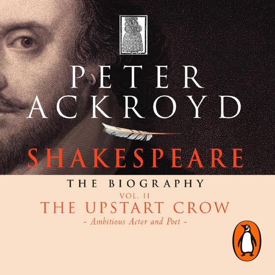 Shakespeare - The Biography: Vol II : The Upstart Crow cover