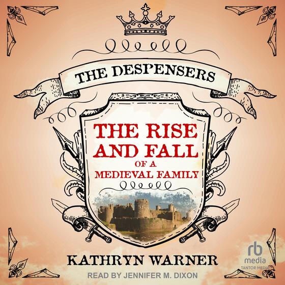 The Rise and Fall of a Medieval Family: The Despensers cover